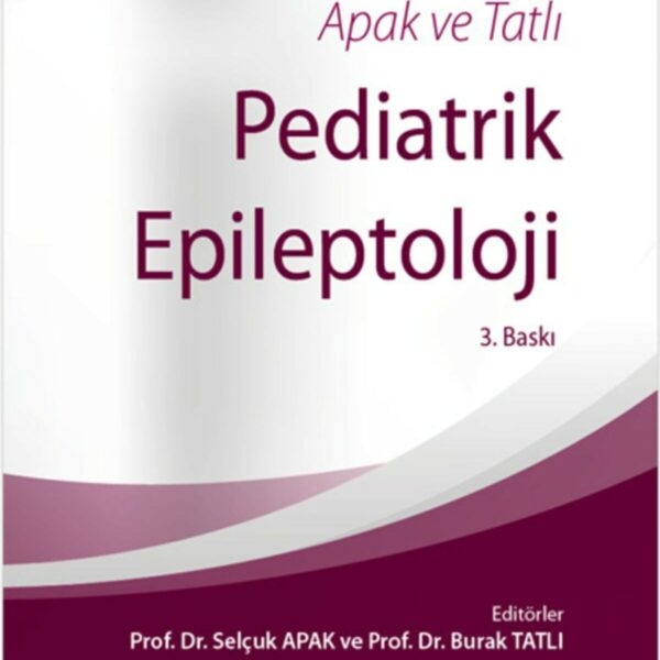 Apak ve Tatlı Pediatrik Epileptoloji 3. Baskı