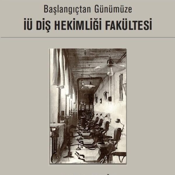 Başlangıçtan Günümüze İÜ Diş Hekimliği Fakültesi