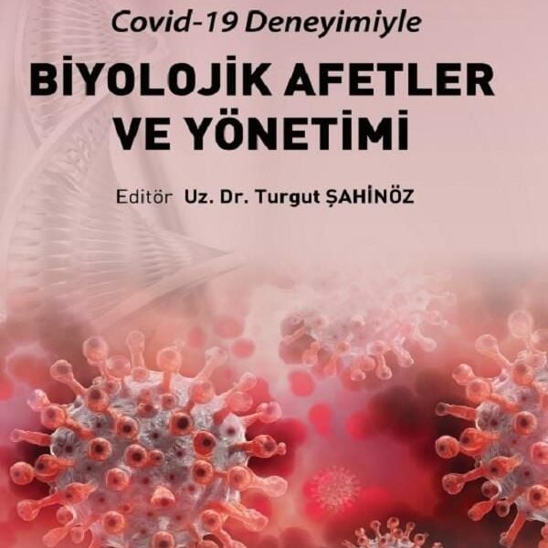 Biyolojik Afetler ve Yönetimi (Covid-19 Deneyimiyle)