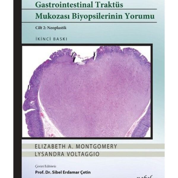 Gastrointestinal Traktüs Mukozası Biyopsilerinin Yorumu Cilt 2: Neoplastik - Biyopsi Yorumları Serisi