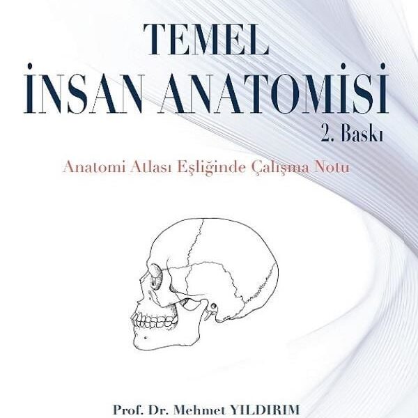 Çekirdek Eğitim Programı Çerçevesinde Temel İnsan Anatomisi 2.Baskı