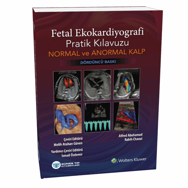Fetal Ekokardiyografi Pratik Kılavuzu Normal ve Anormal Kalp 4. Baskı