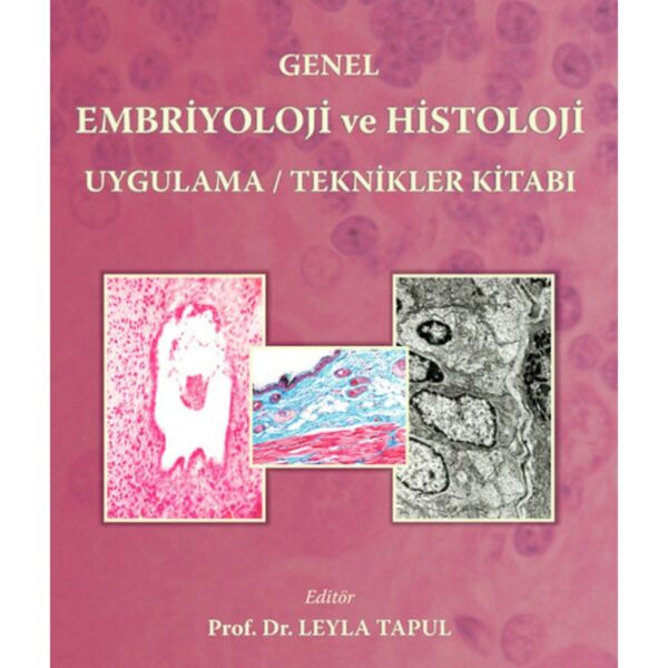 Genel Embriyoloji ve Histoloji Uygulama / Teknikler Kitabı