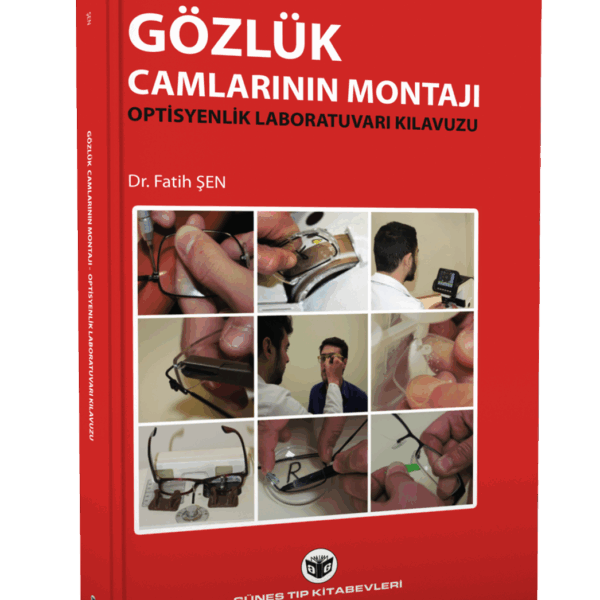 Gözlük Camlarının Montajı Optisyenlik Laboratuvarı Kılavuzu