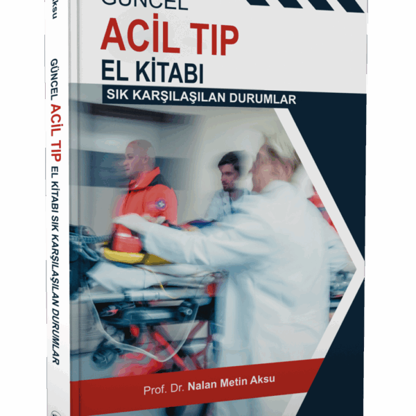 Güncel Acil Tıp El Kitabı (Sık Karşılaşılan Durumlar)