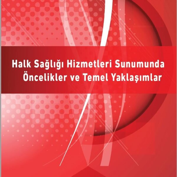 Halk Sağlığı Hizmetleri Sunumunda Öncelikler ve Temel Yaklaşımlar