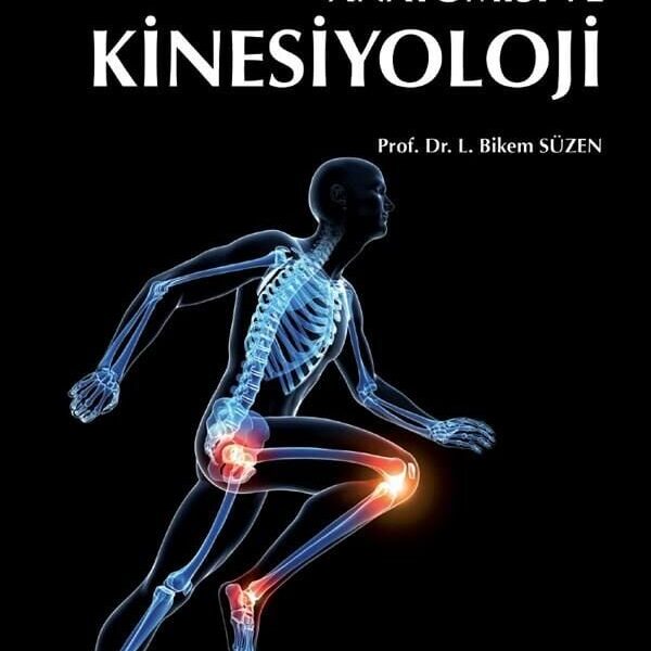 Hareket Sistemi Anatomisi ve Kinesiyoloji ( 3.Baskı )