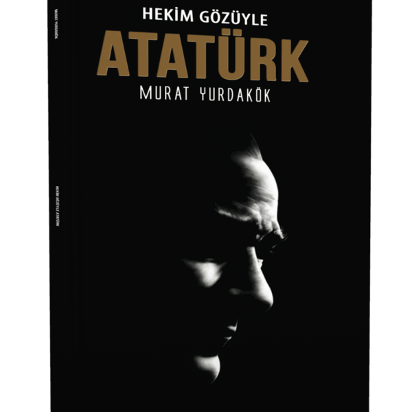 Hekim Gözüyle Atatürk