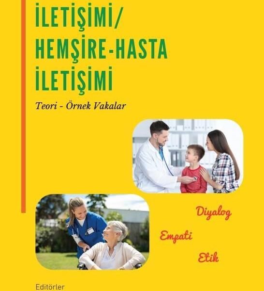 Hekim-Hasta İletişimi / Hemşire-Hasta İletişimi Teori-Örnek Vakalar