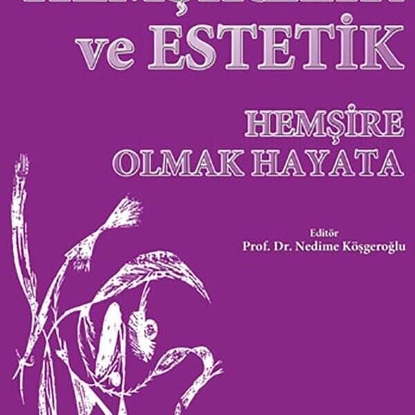 Hemşirelik ve Estetik: Hemşire Olmak Hayata