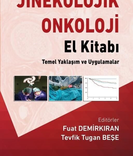 Jinekolojik Onkoloji El Kitabı: Temel Yaklaşım ve Uygulamalar
