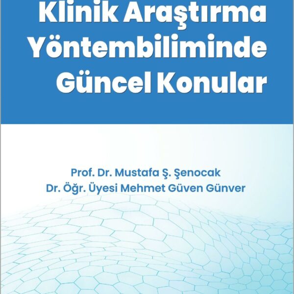 KLİNİK ARAŞTIRMA YÖNTEMBİLİMİNDE GÜNCEL KONULAR