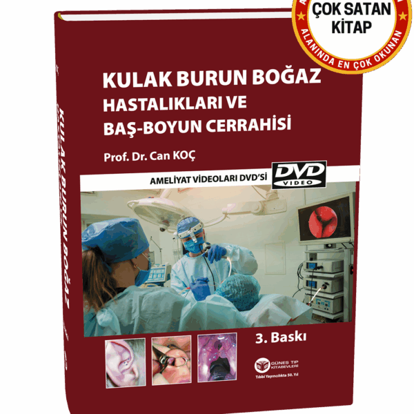 Kulak Burun Boğaz Hastalıkları ve Baş Boyun Cerrahisi (Cerrahi Videolar İlaveli)