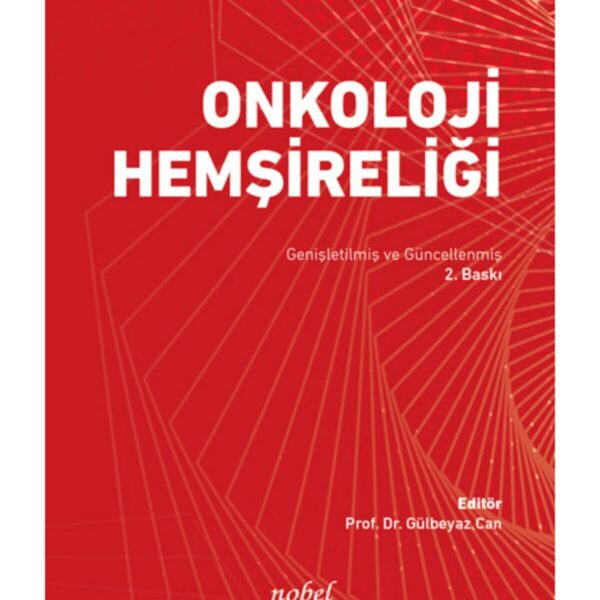 Onkoloji Hemşireliği: Genişletilmiş ve Güncellenmiş 2. Baskı