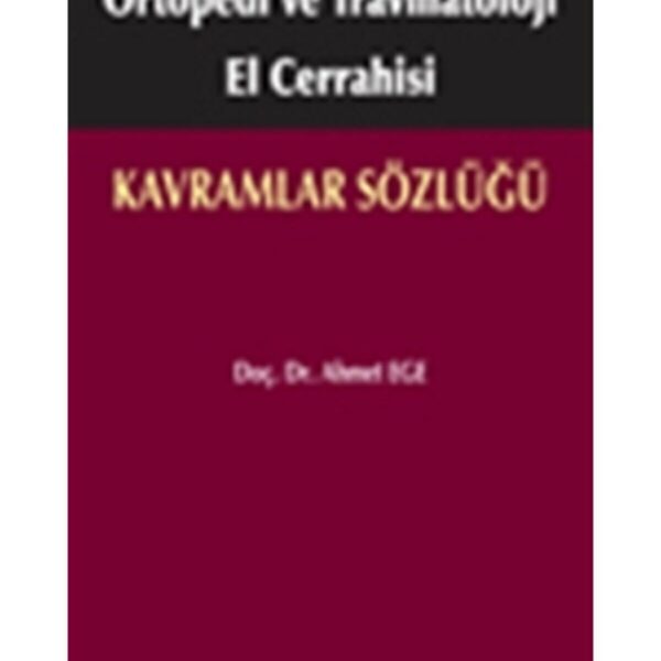 Ortopedi ve Travmatoloji El Cerrahisi: Kavramlar Sözlüğü