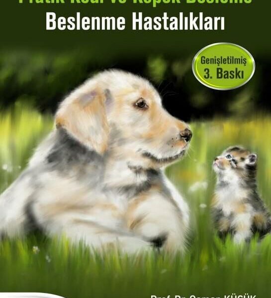 Pratik Kedi ve Köpek Besleme – Beslenme Hastalıkları (Genişletilmiş 3. Baskı)