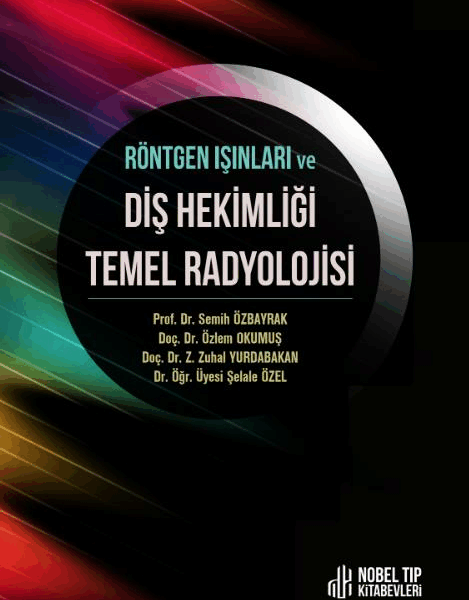Röntgen Işınları ve Diş Hekimliği Temel Radyolojisi