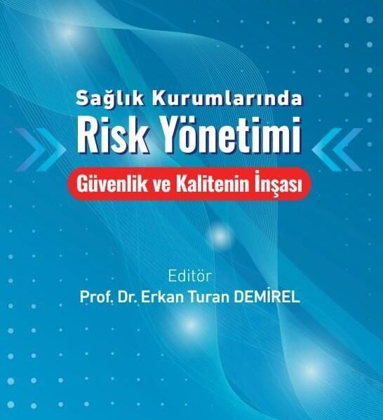 Sağlık Kurumlarında Risk Yönetimi Güvenlik ve Kalitenin İnşası
