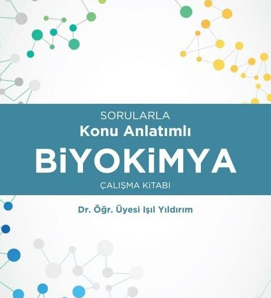 Sorularla Konu Anlatımlı Biyokimya Çalışma Kitabı