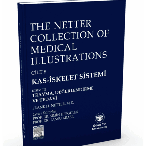 The Netter Collection of Medical Illustrations Kas-İskelet Sistemi : Travma , Değerlendirme ve Tedavi