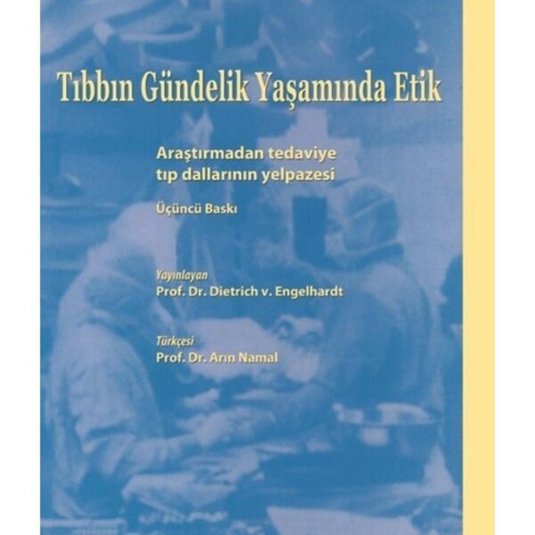 Tıbbın Gündelik Yaşamında Etik: Araştırmadan tedaviye tıp dallarının yelpazesi
