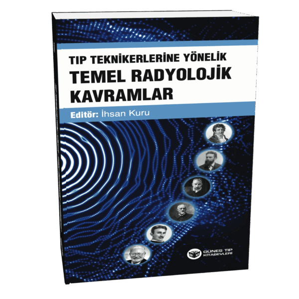 Tıp Teknikerlerine Yönelik Temel Radyolojik Kavramlar 1. Baskı