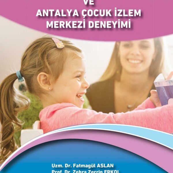Türkiye’de Çocuk İzlem Merkezleri ve Antalya Çocuk İzlem Merkezi Deneyimi