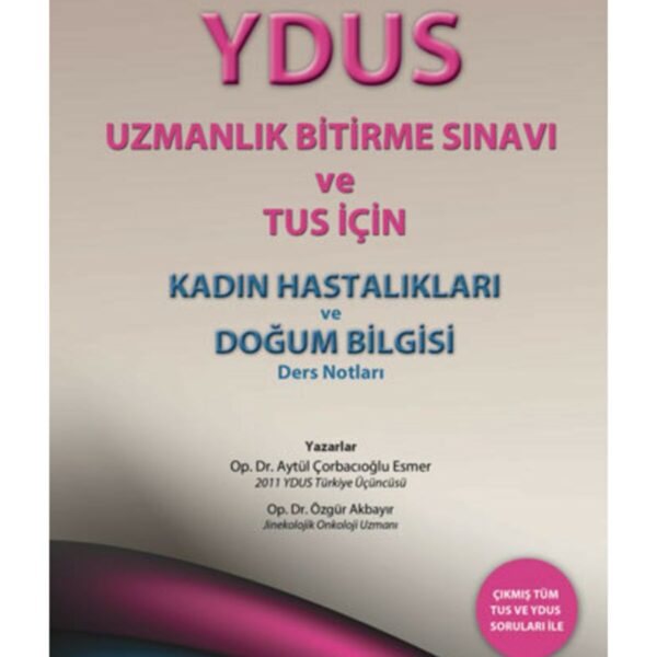 YDUS Uzmanlık Bitirme Sınavı ve TUS için Kadın Hastalıkları ve Doğum Bilgisi Ders Notları