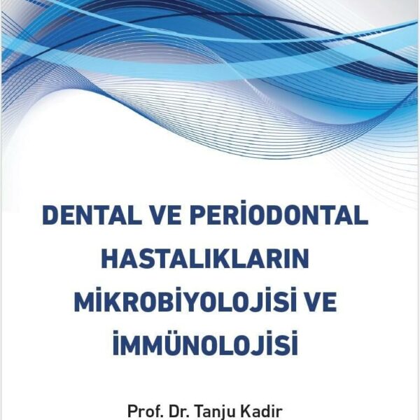 Dental ve Periodontal Hastalıkların Mikrobiyolojisi ve İmmünolojisi