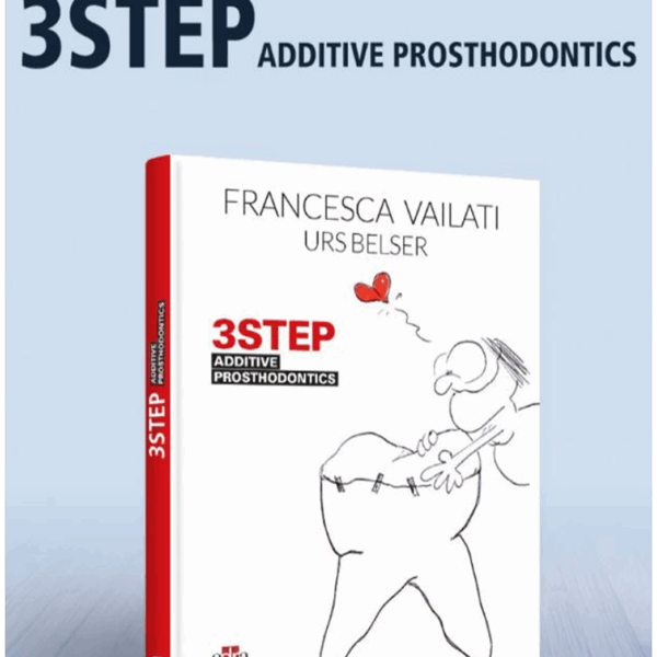 3STEP. Additive Prosthodontics