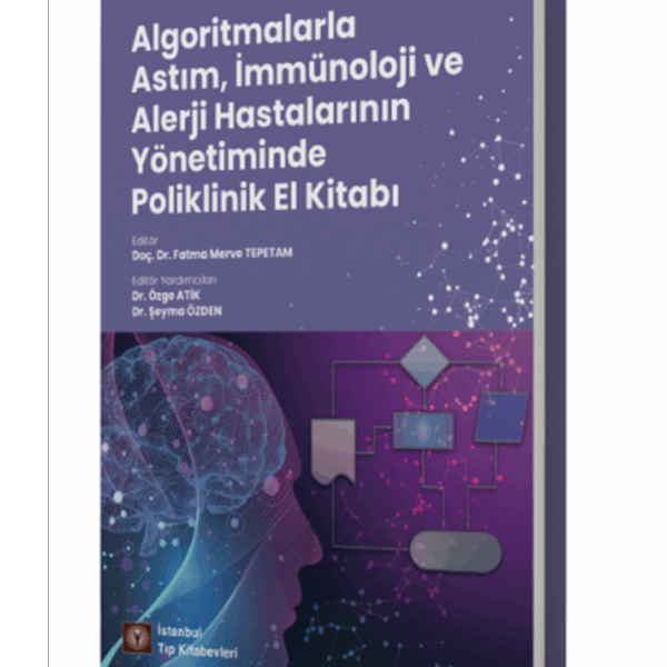 Algoritmalarla Astım, İmmünoloji ve Alerji Hastalarının Yönetiminde Poliklinik El Kitabı