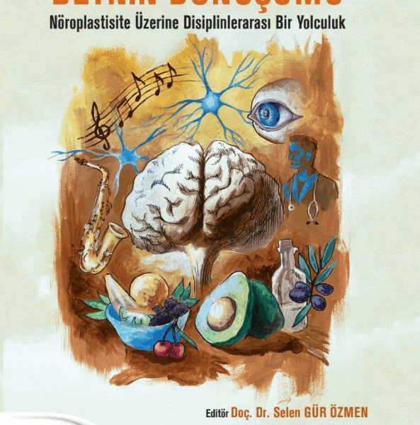 Beynin Dönüşümü: Nöroplastisite Üzerine Disiplinlerarası Bir Yolculuk