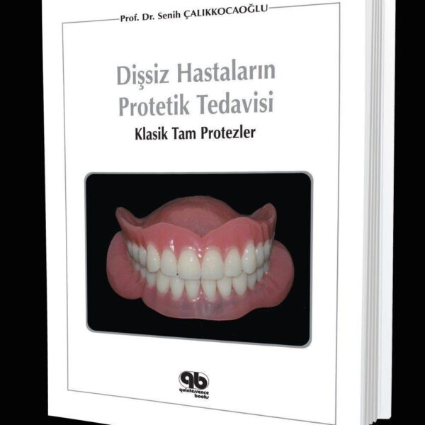 Dişsiz Hastaların Protetik Tedavisi:Klasik Tam Protezler