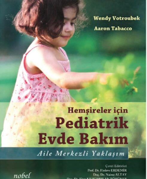 Hemşireler için Pediatrik Evde Bakım: Aile Merkezli Yaklaşım