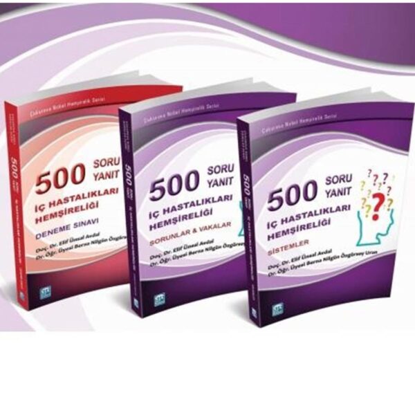 İç Hastalıkları Hemşireliği 500 Soru & 500 Yanıt Cilt 1 : Sistemler Cilt 2 : Sorunlar ve Vakalar Cilt 3 : Deneme Sınavı