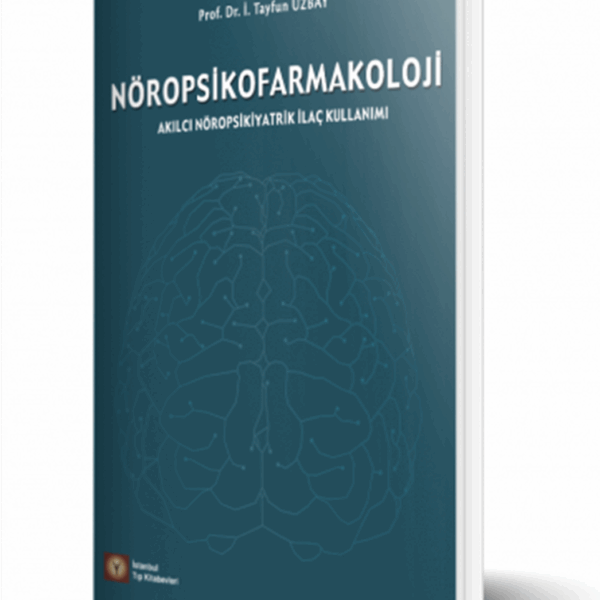 NÖROPSİKOFARMAKOLOJİ Akılcı Nöropsikiyatrik İlaç Kullanımı
