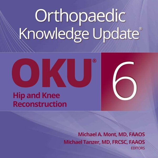 Orthopaedic Knowledge Update®: Hip and Knee Reconstruction