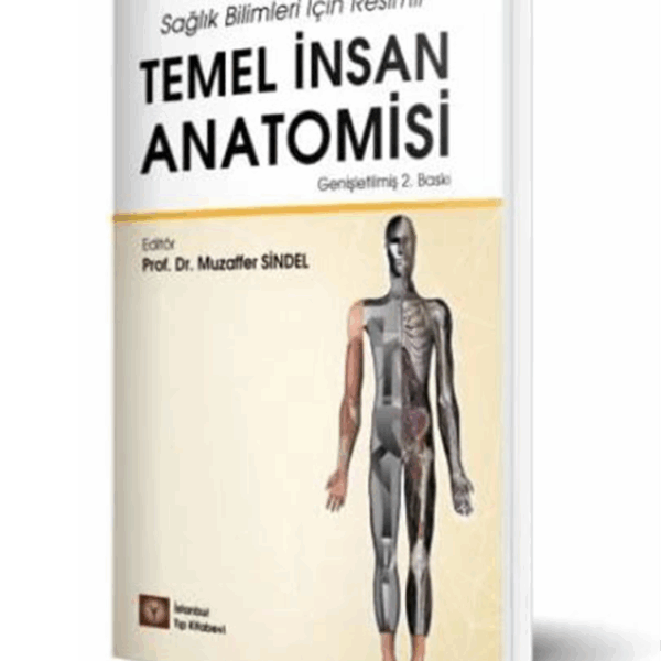 Sağlık Bilimleri İçin Resimli Temel İnsan Anatomisi Genişletilmiş 2. Baskı