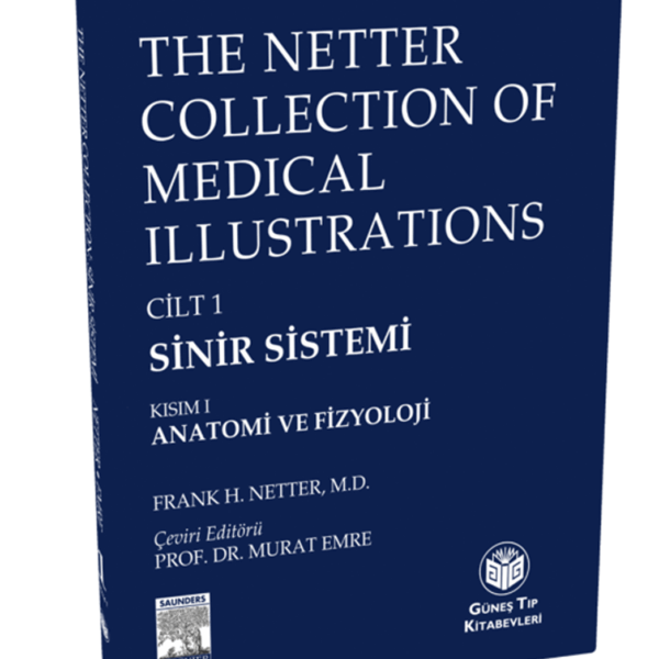 The Netter Collection of Medical Illustrations Sinir Sistemi: Anatomi ve Fizyoloji (CİLTLİ)