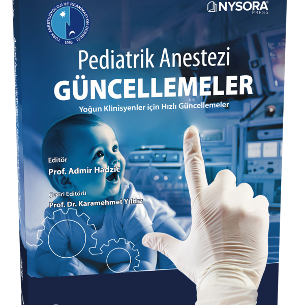 NYSORA - Pediatrik Anestezi Güncellemeler - Yoğun Klinisyenler İçin Hızlı Güncellemeler (TARD Yayınıdır)